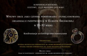 Konferencja pt. Wpływy obce jako czynnik powstawania i funkcjonowania organizacji państwowych w Europie Środkowej w IX-XI wieku