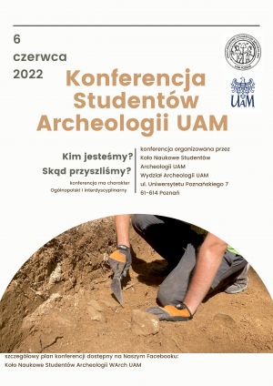 Ogólnopolska i interdyscyplinarna konferencja organizowana przez Koło Naukowe Studentów Archeologii  UAM